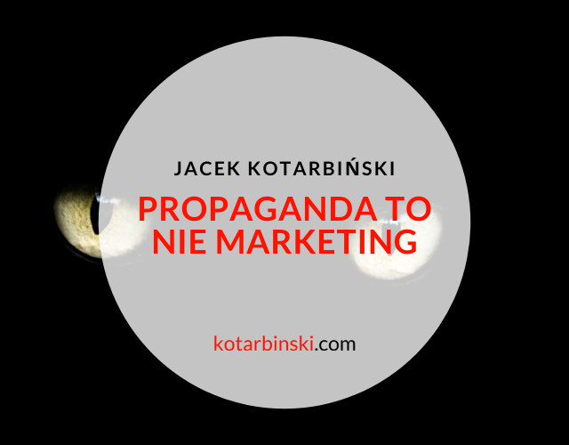 Propaganda to nie marketing